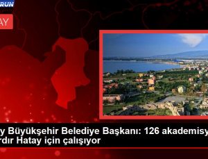 Hatay Büyükşehir Belediye Lideri: 126 akademisyen aylardır Hatay için çalışıyor