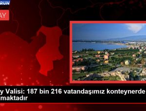 Hatay Valisi: 187 bin 216 vatandaşımız konteynerde yaşamaktadır