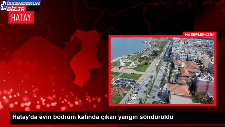 Hatay’da meskenin bodrum katında çıkan yangın söndürüldü