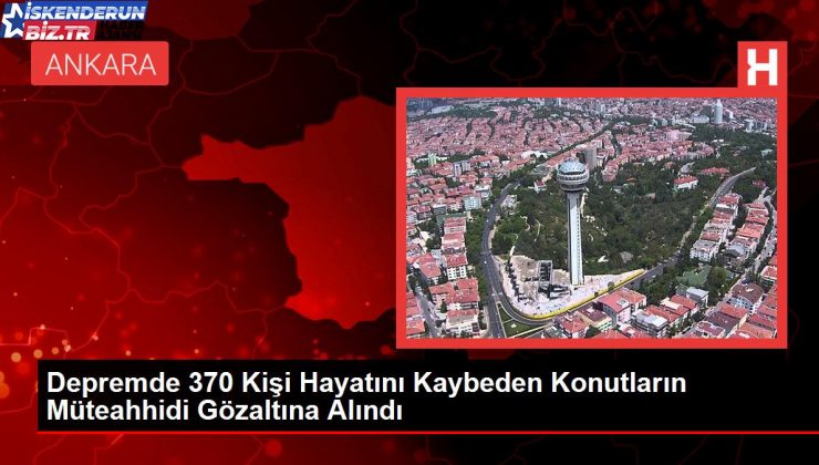 Zelzelede 370 Kişi Hayatını Kaybeden Konutların Müteahhidi Gözaltına Alındı