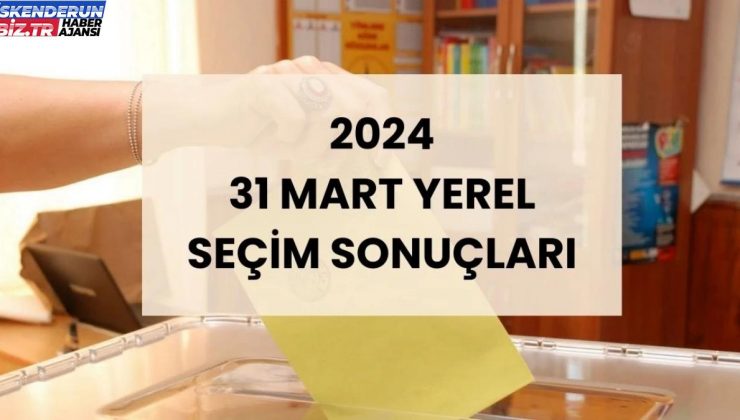 HATAY SEÇİM SONUÇLARI 2024 | Hatay Büyükşehir Belediye Lideri kim oldu? Seçimi kim, hangi parti kazandı?