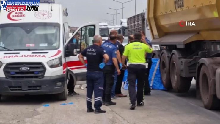 Hatay’da feci kaza: Tırın çarptığı adam öldü