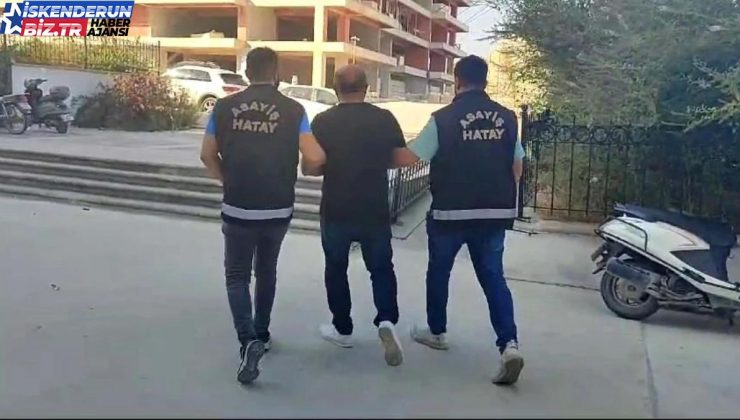 Hatay’da aranan şahıs yakalandı ve tutuklandı