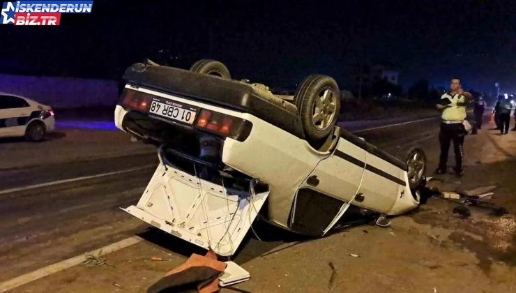 Hatay’da Tofaş araba takla attı, şoför yaralandı